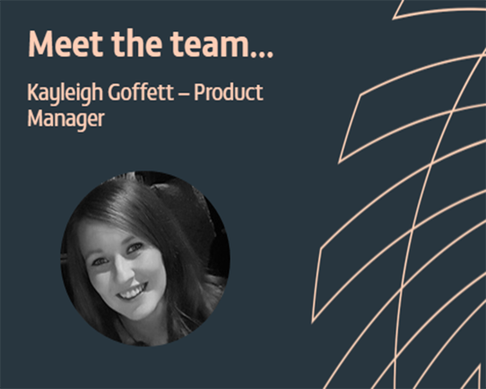 Meet the team - Kayleigh Goffett, Project Manager